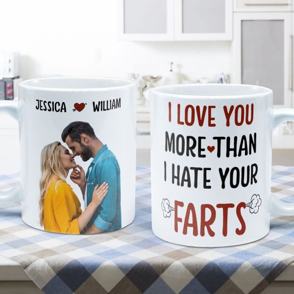 Custom Photo I Love You More Than I Hate Your Farts - Personalized Ceramic Mug - Gift For Couple, Husband Wife NH96