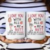 Custom Photo I Love You With All My Butt - Personalized Ceramic Mug - Gift For Couple, Husband Wife NH96 Custom Photo I Love You With All My Butt - Personalized Ceramic Mug - Gift For Couple, Husband Wife NH96