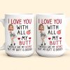 Custom Photo I Love You With All My Butt - Personalized Ceramic Mug - Gift For Couple, Husband Wife NH96 Custom Photo I Love You With All My Butt - Personalized Ceramic Mug - Gift For Couple, Husband Wife NH96
