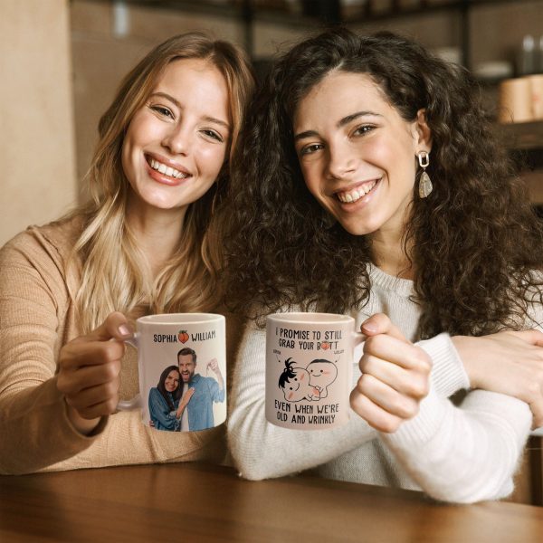 Custom Photo I Promise To Still Grab Your Butt Even When We're Old And Wrinkly - Personalized Ceramic Mug - Gift For Couple, Husband Wife NH96