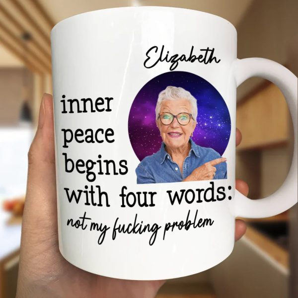 Custom Photo Inner Peace Begins With Four Words - Personalized Mug Custom Photo Inner Peace Begins With Four Words - Personalized Mug