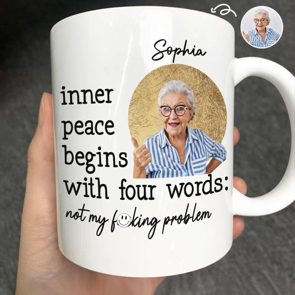Custom Photo Inner Peace Begins With Four Words - Personalized Mug Custom Photo Inner Peace Begins With Four Words - Personalized Mug