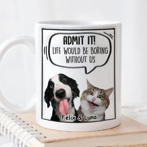 Custom Photo Let's Admit It - Personalized 3D Inflated Effect Ceramic Mug - Gift For Pet Lovers | NA94 Custom Photo Let's Admit It - Personalized 3D Inflated Effect Ceramic Mug - Gift For Pet Lovers | NA94