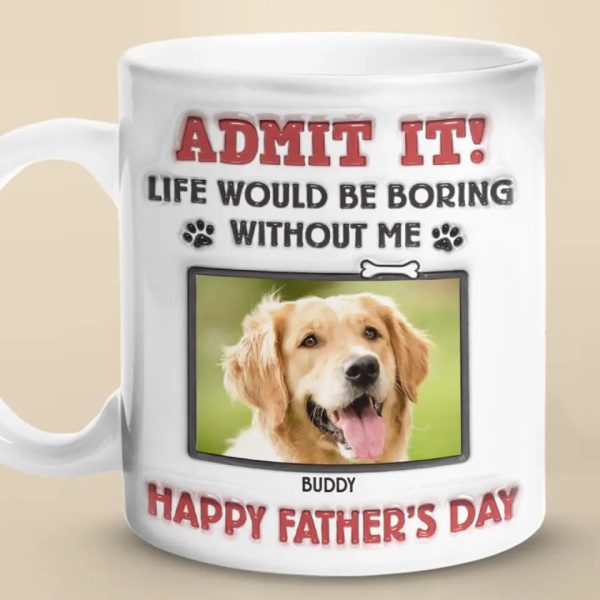 Custom Photo Life Would Be Boring Without Us, We Woof You - Dog & Cat Personalized Custom 3D Inflated Effect Printed Mug - Father's Day, Gift For Pet Owners, Pet Lovers Custom Photo Life Would Be Boring Without Us, We Woof You - Dog & Cat Personalized Custom 3D Inflated Effect Printed Mug - Father's Day, Gift For Pet Owners, Pet Lovers
