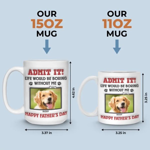 Custom Photo Life Would Be Boring Without Us, We Woof You - Dog & Cat Personalized Custom 3D Inflated Effect Printed Mug - Father's Day, Gift For Pet Owners, Pet Lovers Custom Photo Life Would Be Boring Without Us, We Woof You - Dog & Cat Personalized Custom 3D Inflated Effect Printed Mug - Father's Day, Gift For Pet Owners, Pet Lovers