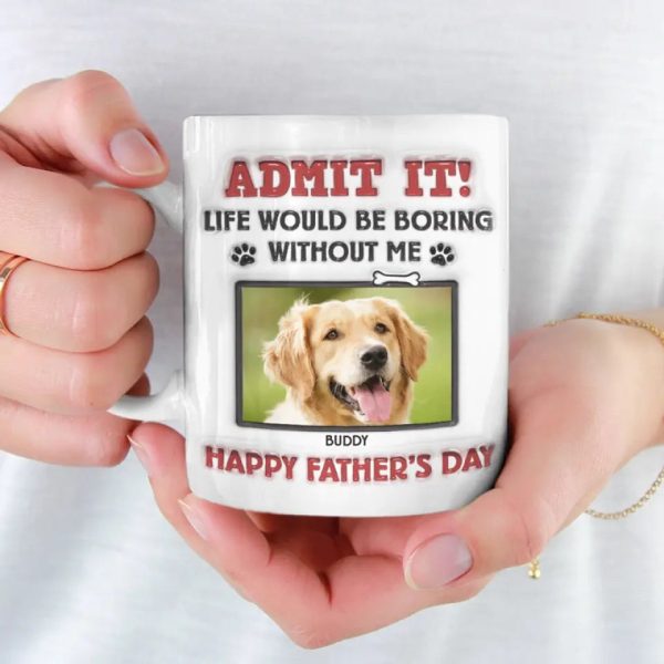 Custom Photo Life Would Be Boring Without Us, We Woof You - Dog & Cat Personalized Custom 3D Inflated Effect Printed Mug - Father's Day, Gift For Pet Owners, Pet Lovers Custom Photo Life Would Be Boring Without Us, We Woof You - Dog & Cat Personalized Custom 3D Inflated Effect Printed Mug - Father's Day, Gift For Pet Owners, Pet Lovers