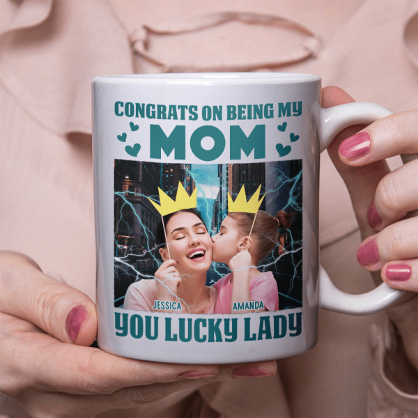Custom Photo Lucky Lady Congrats On Being My Mom Family Mug N304 890238 Custom Photo Lucky Lady Congrats On Being My Mom Family Mug N304 890238