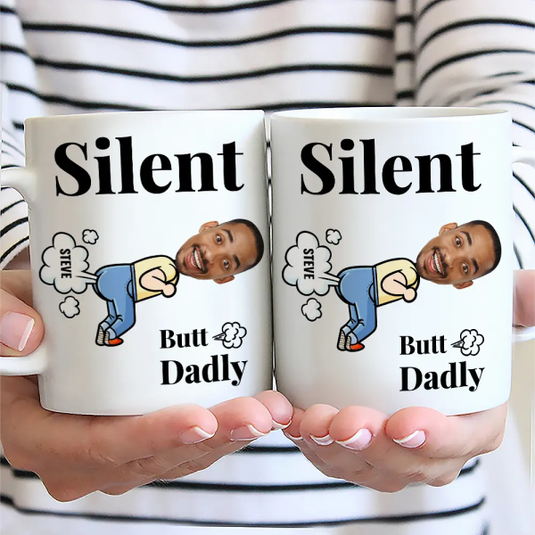 Custom Photo Silent Butt Dadly - Personalized Mug Custom Photo Silent Butt Dadly - Personalized Mug