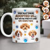 Custom Photo You May Have Adopted Me But I'm Pretty Sure I Own You - Personalized 3D Inflated Effect Mug HO82 894424 Custom Photo You May Have Adopted Me But I'm Pretty Sure I Own You - Personalized 3D Inflated Effect Mug HO82 894424