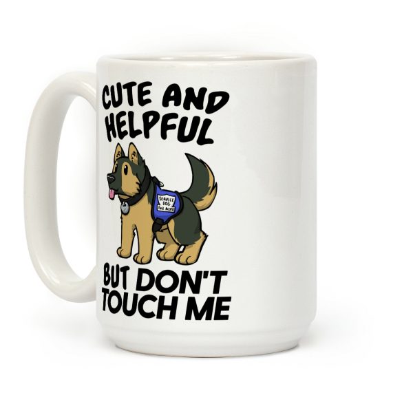Cute And Helpful But Don't Touch Me Coffee Mug Cute And Helpful But Don't Touch Me Coffee Mug