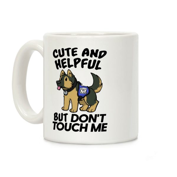 Cute And Helpful But Don't Touch Me Coffee Mug Cute And Helpful But Don't Touch Me Coffee Mug