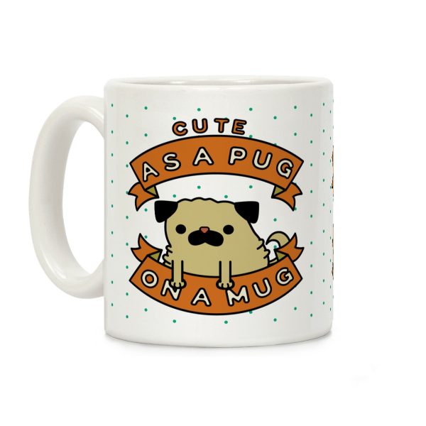 Cute As a Pug On a Mug Coffee Mug Cute As a Pug On a Mug Coffee Mug