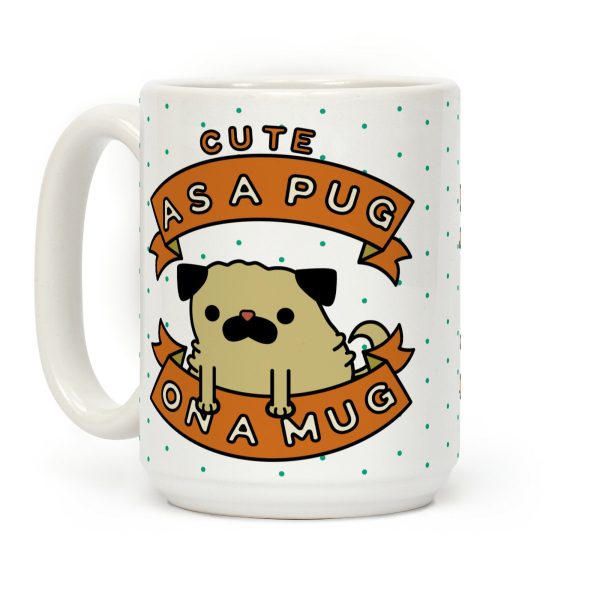 Cute As a Pug On a Mug Coffee Mug Cute As a Pug On a Mug Coffee Mug