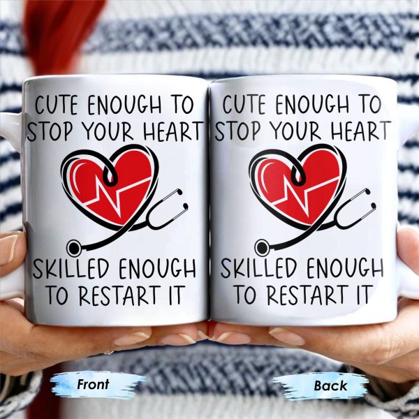 Cute Enough To Stop Your Heart, Skilled Enough To Restart It - Personalized Custom Coffee Mug - DOC046_MG