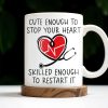 Cute Enough To Stop Your Heart, Skilled Enough To Restart It - Personalized Custom Coffee Mug - DOC046_MG