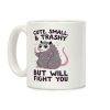 Cute, Small, & Trashy, But Will Fight You Coffee Mug Cute, Small, & Trashy, But Will Fight You Coffee Mug