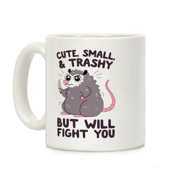 Cute, Small, & Trashy, But Will Fight You Coffee Mug Cute, Small, & Trashy, But Will Fight You Coffee Mug
