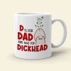 D Is For Dad And Also For Dickhead- Gift For Dad- Personalized Coffee Mug- Father's Day Mug