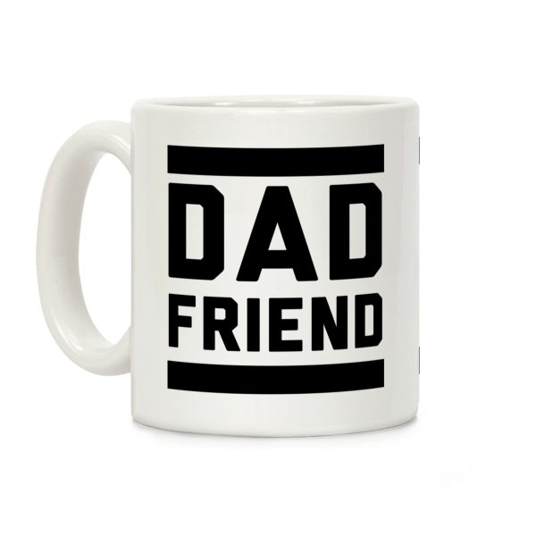 Dad Friend Coffee Mug Dad Friend Coffee Mug