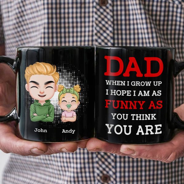 Dad I Hope I Am As Funny Personalized Coffee Mug BLM-02nali190423 Dad I Hope I Am As Funny Personalized Coffee Mug BLM-02nali190423