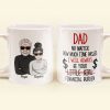 Dad I Will Always Be Your Financial Burden - Personalized Mug - Birthday & Christmas Gift For Dad, Grandpa, Father, Papa Dad I Will Always Be Your Financial Burden - Personalized Mug - Birthday & Christmas Gift For Dad, Grandpa, Father, Papa