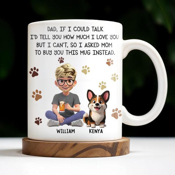 Dad If I Could Talk Love You Much Mug With Paws And Cartoon Figures - Personalized Custom Coffee Mug - DOG048_MG Dad If I Could Talk Love You Much Mug With Paws And Cartoon Figures - Personalized Custom Coffee Mug - DOG048_MG