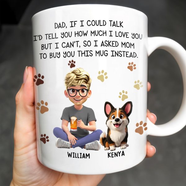 Dad If I Could Talk Love You Much Mug With Paws And Cartoon Figures - Personalized Custom Coffee Mug - DOG048_MG Dad If I Could Talk Love You Much Mug With Paws And Cartoon Figures - Personalized Custom Coffee Mug - DOG048_MG