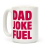 Dad Joke Fuel Coffee Mug Dad Joke Fuel Coffee Mug