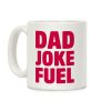 Dad Joke Fuel Coffee Mug Dad Joke Fuel Coffee Mug