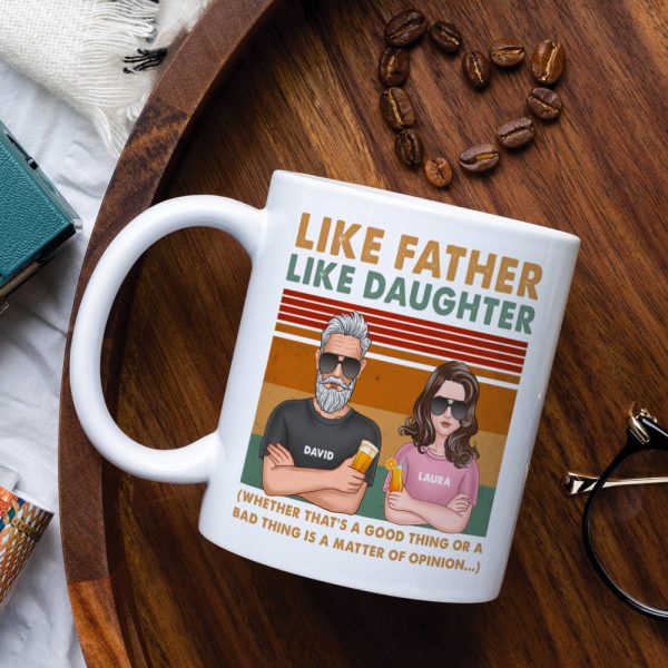 Dad Like Father Like Daughter - Bad Thing or Good Thing Matter of Opinion, Personalized White Mug, Funny Dad Gifts Dad Like Father Like Daughter - Bad Thing or Good Thing Matter of Opinion, Personalized White Mug, Funny Dad Gifts