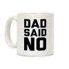 Dad Said No Coffee Mug Dad Said No Coffee Mug