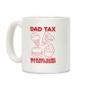 Dad Tax Coffee Mug Dad Tax Coffee Mug
