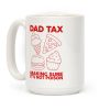 Dad Tax Coffee Mug Dad Tax Coffee Mug