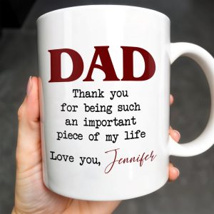 DAD Thank You For Being Such An Important Piece Of My Life - Personalized Custom Coffee Mug - DAD034_MG