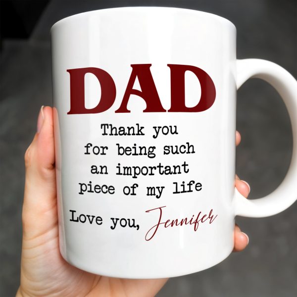 DAD Thank You For Being Such An Important Piece Of My Life - Personalized Custom Coffee Mug - DAD034_MG DAD Thank You For Being Such An Important Piece Of My Life - Personalized Custom Coffee Mug - DAD034_MG