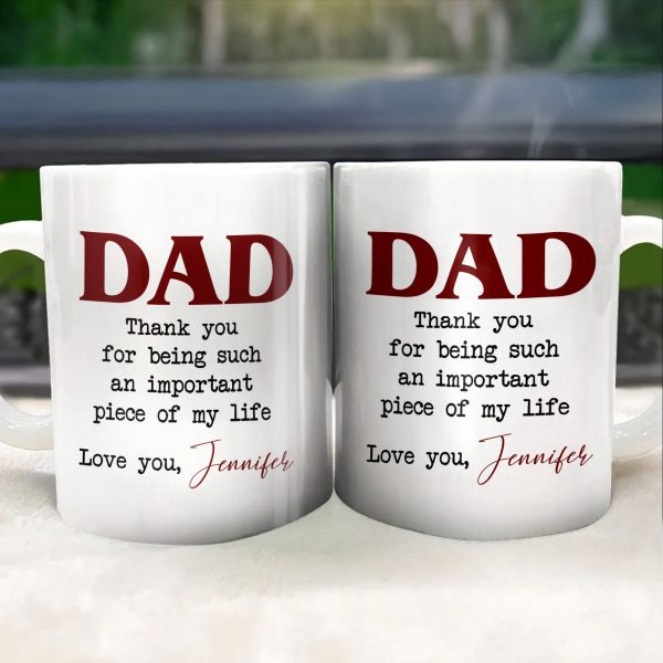 DAD Thank You For Being Such An Important Piece Of My Life - Personalized Custom Coffee Mug - DAD034_MG DAD Thank You For Being Such An Important Piece Of My Life - Personalized Custom Coffee Mug - DAD034_MG