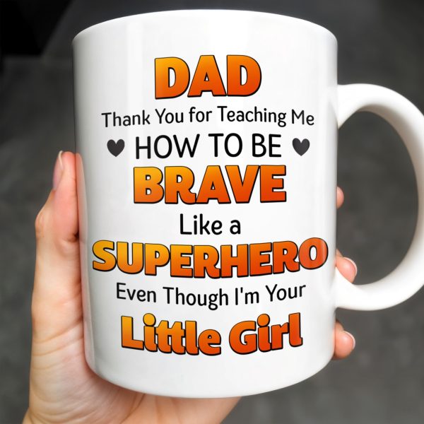 Dad Thank You for Teaching Me How to Be Brave, Cartoon Figures of Father and Daughter - Personalized Custom Coffee Mug - DAD134_MG Dad Thank You for Teaching Me How to Be Brave, Cartoon Figures of Father and Daughter - Personalized Custom Coffee Mug - DAD134_MG