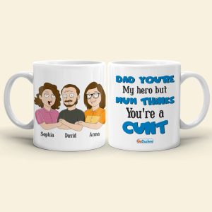Dad You're My Hero But Mum Thinks You're A Cunt Personalized Mug Gift For Dad