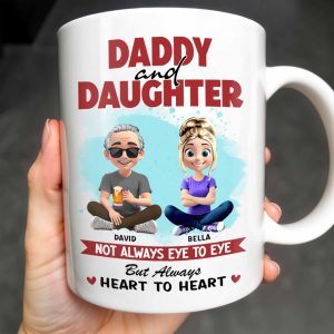 Daddy And Daughter, Not Always Eye To Eye But Always Heart To Heart - Personalized Custom Coffee Mug - DAD163_MG