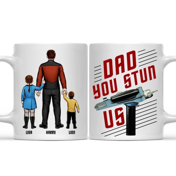 Daddy You Stun Us - Gift For Dad - Personalized Ceramic Mug - CL22 NA94 Daddy You Stun Us - Gift For Dad - Personalized Ceramic Mug - CL22 NA94