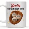 Daddy You're A Great Catch With Baseball And Glove - Personalized Custom Coffee Mug - DAD206_MG Daddy You're A Great Catch With Baseball And Glove - Personalized Custom Coffee Mug - DAD206_MG