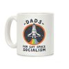 Dads For Gay Space Socialism Coffee Mug Dads For Gay Space Socialism Coffee Mug