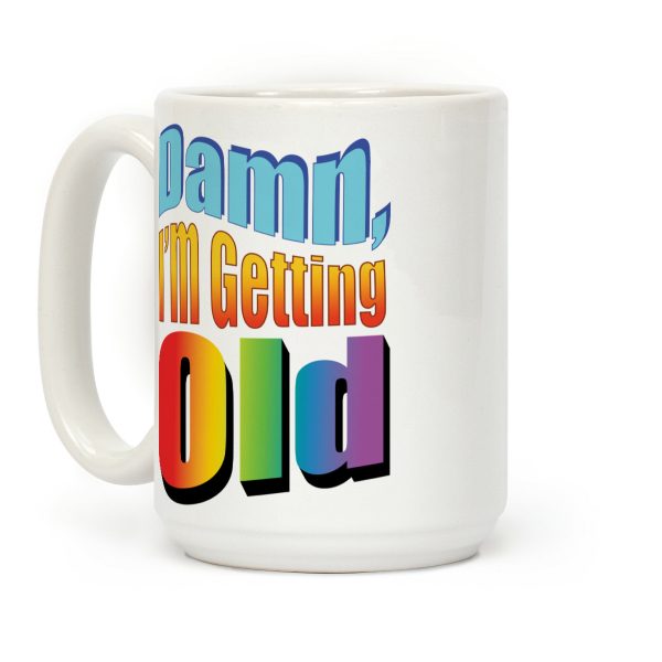 Damn, I'm Getting Old Nostalgic word art Coffee Mug Damn, I'm Getting Old Nostalgic word art Coffee Mug