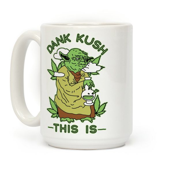 Dank Kush This Is Coffee Mug Dank Kush This Is Coffee Mug