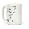 Dark and Bitter Coffee Mug Dark and Bitter Coffee Mug