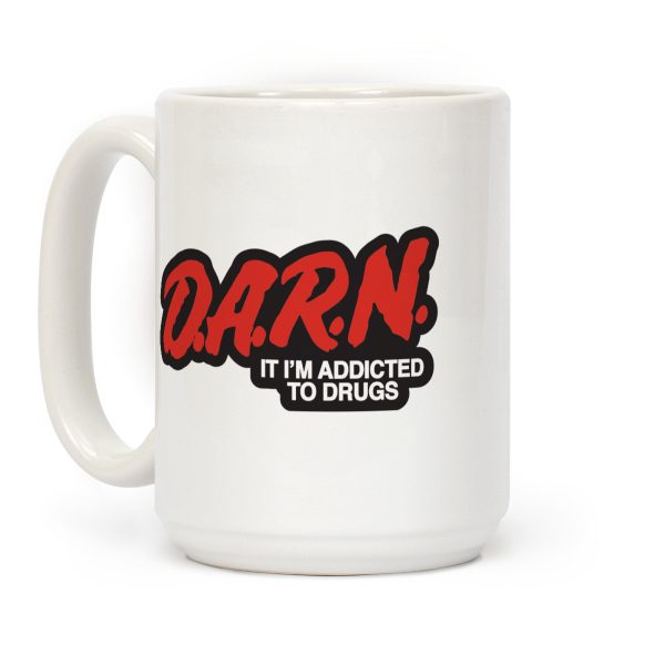 Darn Im Addicted to Drugs Coffee Mug Darn Im Addicted to Drugs Coffee Mug