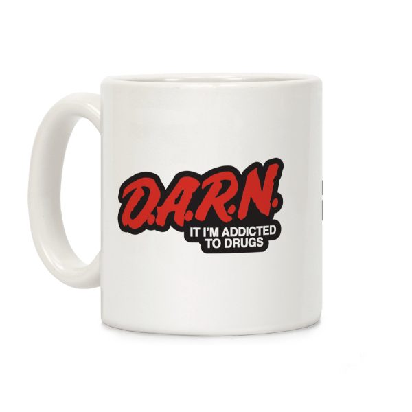 Darn Im Addicted to Drugs Coffee Mug Darn Im Addicted to Drugs Coffee Mug