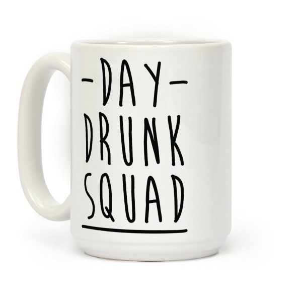 Day Drunk Squad Coffee Mug Day Drunk Squad Coffee Mug
