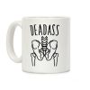 Deadass Skeleton Butt Parody Coffee Mug Deadass Skeleton Butt Parody Coffee Mug
