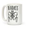 Deadass Skeleton Butt Parody Coffee Mug Deadass Skeleton Butt Parody Coffee Mug